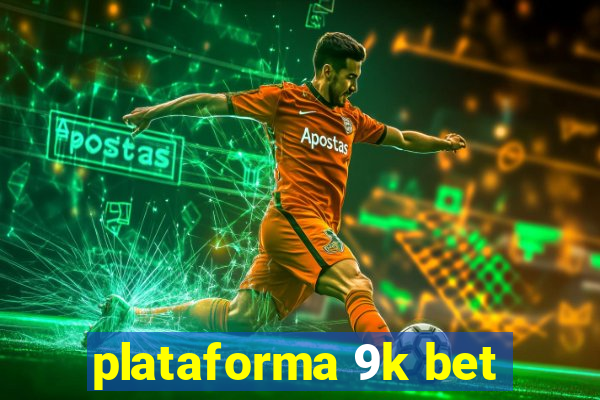 plataforma 9k bet